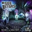 I See Stars - The End of the World Party