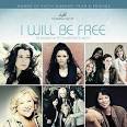 Rachael Lampa - I WIll Be Free: Ten Songs to Lift a Woman's Spirit