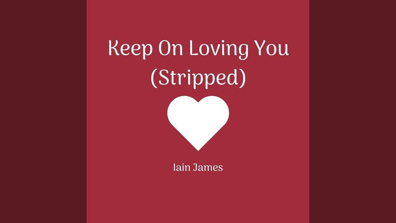 Iain James - Keep on Loving You