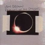 Ian Brown - Remixes of the Spheres