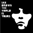 Ian Brown - The World Is Yours [Bonus Track]