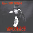 Ian Brown - Under the Influence