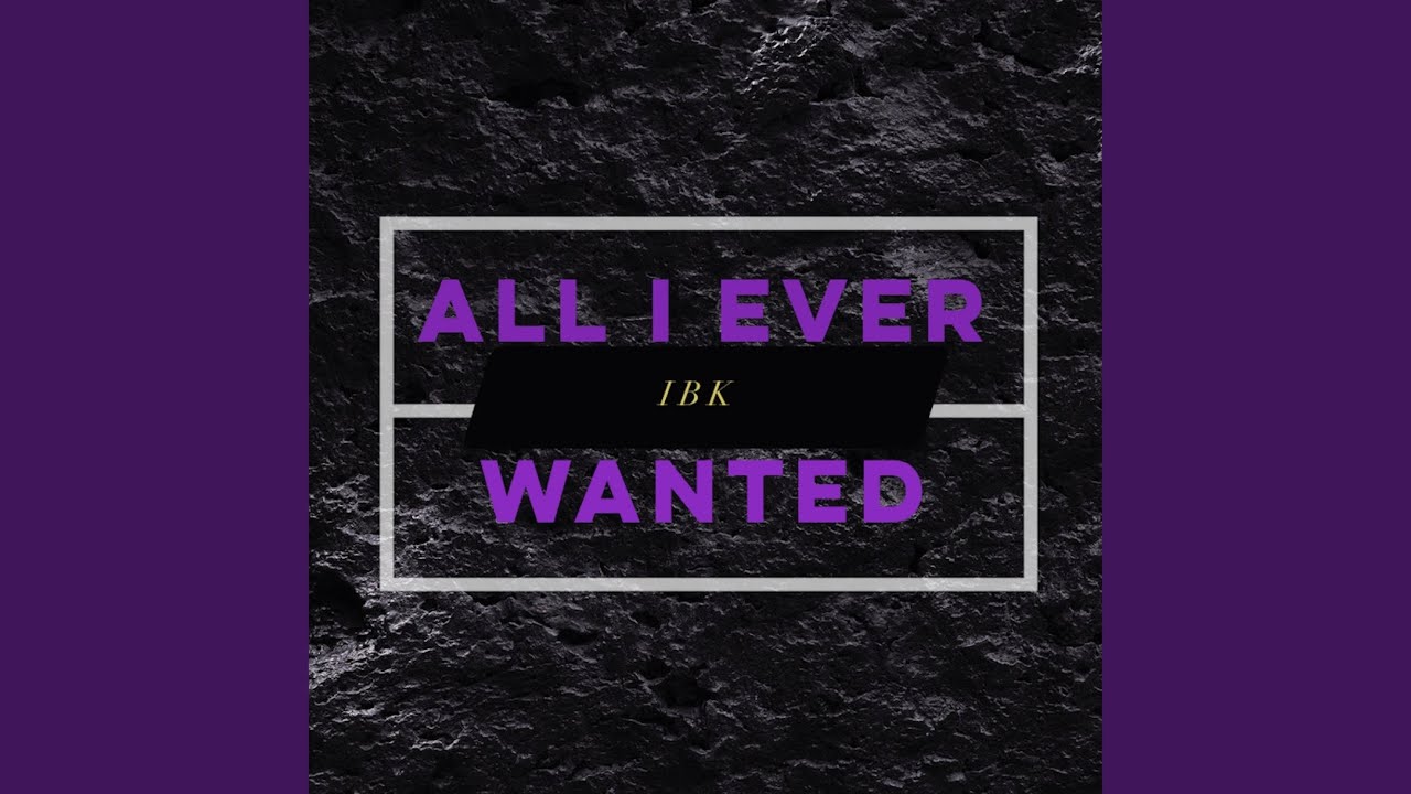 All I Ever Wanted - All I Ever Wanted