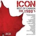 Icon: Best of Canada - The 1980's
