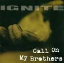 Ignite - Call on My Brothers