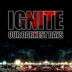 Ignite - Our Darkest Days