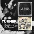 Ike Turner - Blues Roots/Bad Dreams