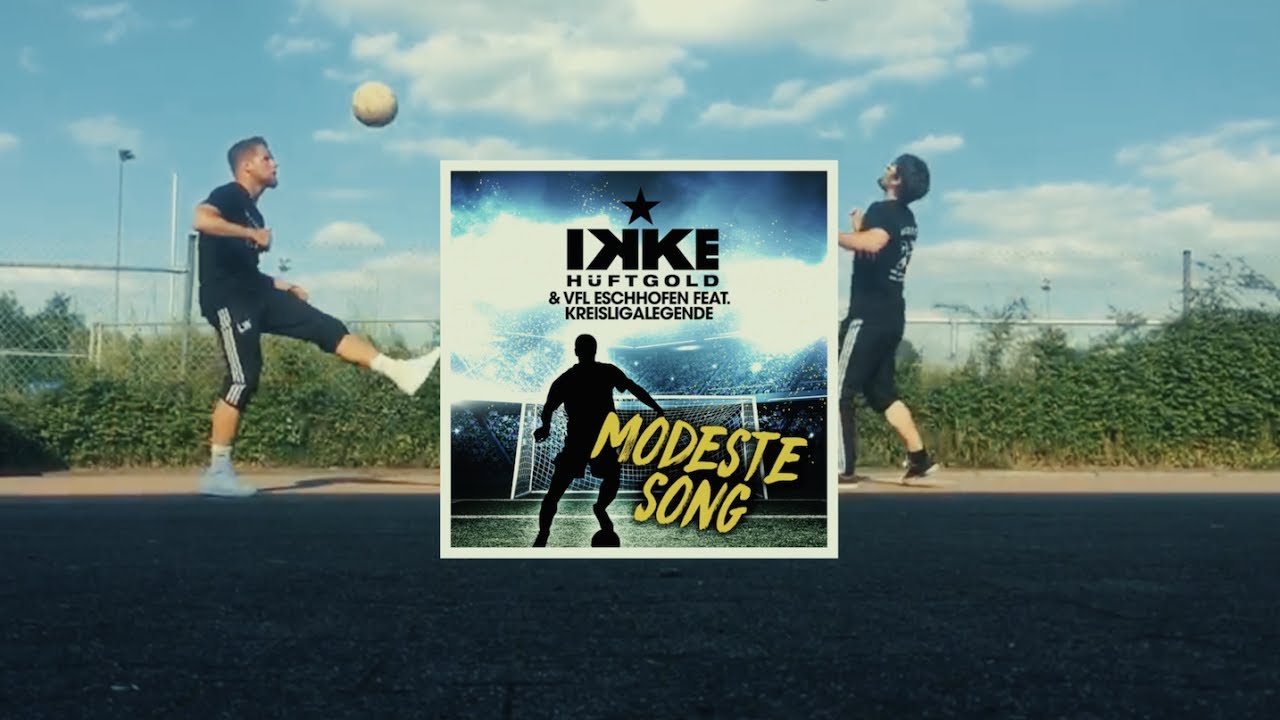 Ikke Hüftgold and Kreisligalegende - Modeste Song