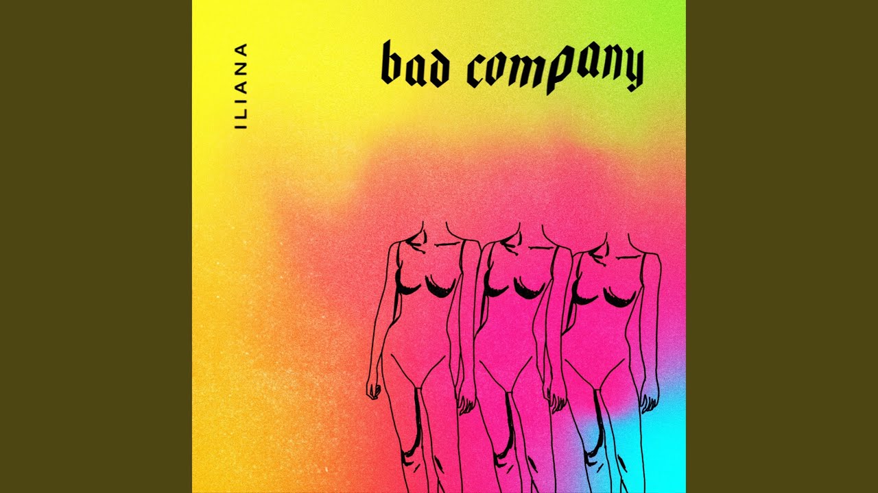 ILIANA - Bad Company