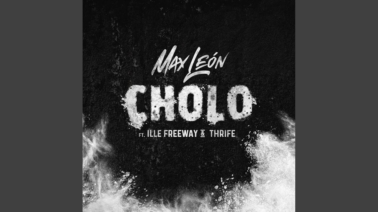 Ille Freeway, Max León and Thrife - CHOLO