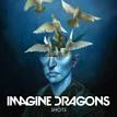 Imagine Dragons - Shots