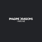 Imagine Dragons - I Was Me