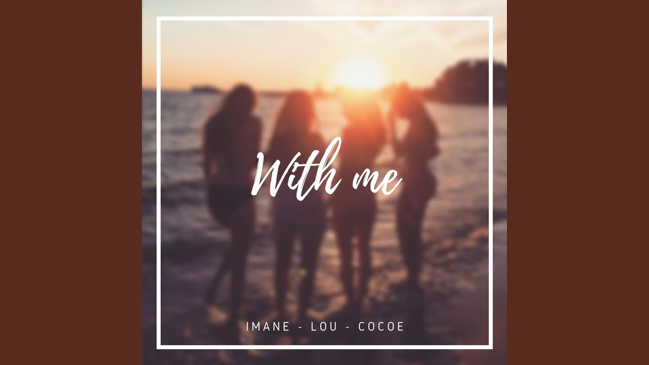 With Me (feat. Cocoe & Lou)