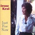 Irene Kral - Just for Now