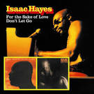 Isaac Hayes - For the Sake of Love/Don't Let Go