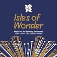 Only Men Aloud - Isles of Wonder: Music for the Opening Ceremony of the London 2012 Olympic Games