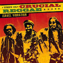 Israel Vibration - This Is Crucial Reggae