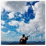 Jack Johnson - From Here to Now to You [LP]