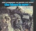 Jimmy Witherspoon - The Blues Is Now