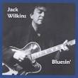 Jack Wilkins - Cruisin for a Bluesin'