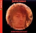 Jackie Lomax - Is This What You Want? [Bonus Tracks]