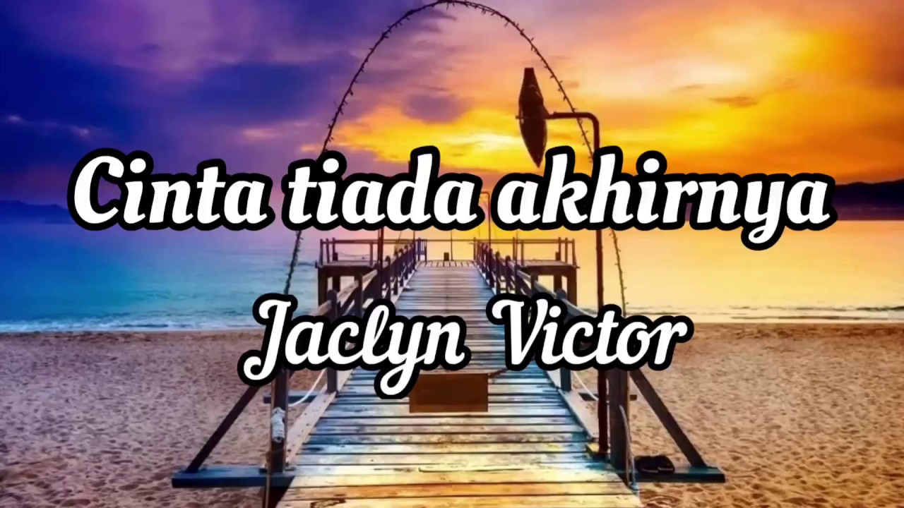 Jaclyn Victor - Cinta Tiada Akhirnya