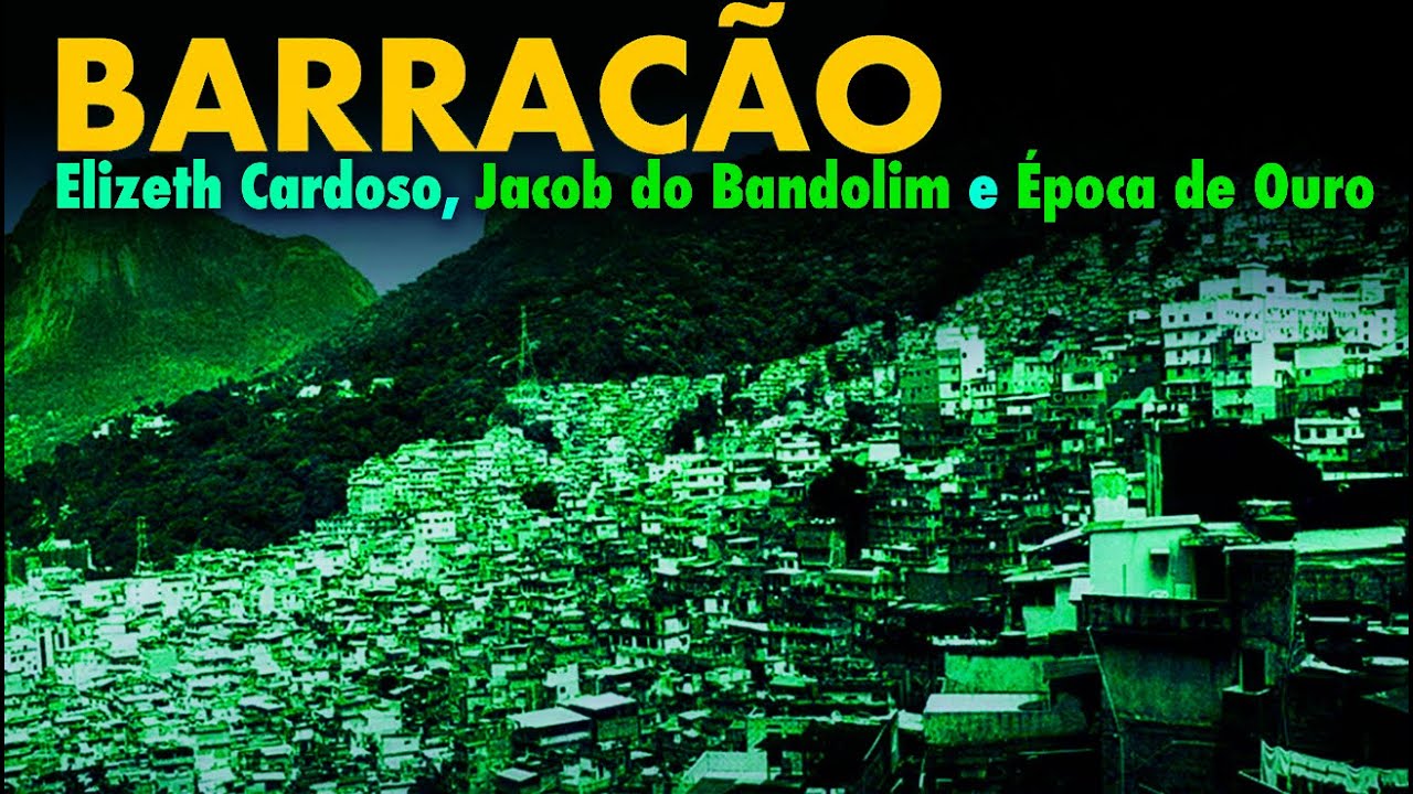 Jacob do Bandolim and Elizeth Cardoso - Barracão