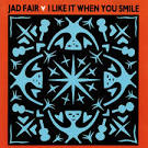 Jad Fair - I Like It When You Smile