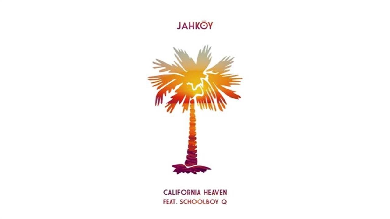 Jahkoy and ScHoolboy Q - California Heaven