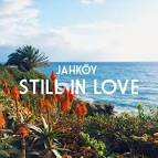 Jahkoy - Still in Love