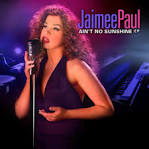 Jaimee Paul - Ain't No Sunshine EP