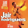Jair Rodrigues - 500 Anos de Folia, Vol. 1: 100% Ao Vivo