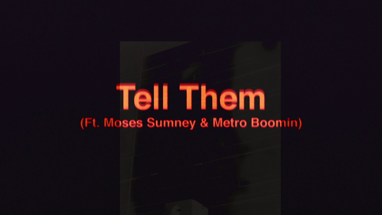 James Blake, Metro Boomin and Moses Sumney - Tell Them