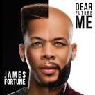James Fortune - Dear Future Me