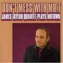 James Taylor Quartet - Don't Mess with Mr. T/James Taylor Quartet Plays Motown