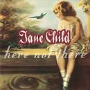 Jane Child - Here Not There