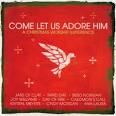 Joy Williams - The Come Let Us Adore Him: A Christmas Worship Experience