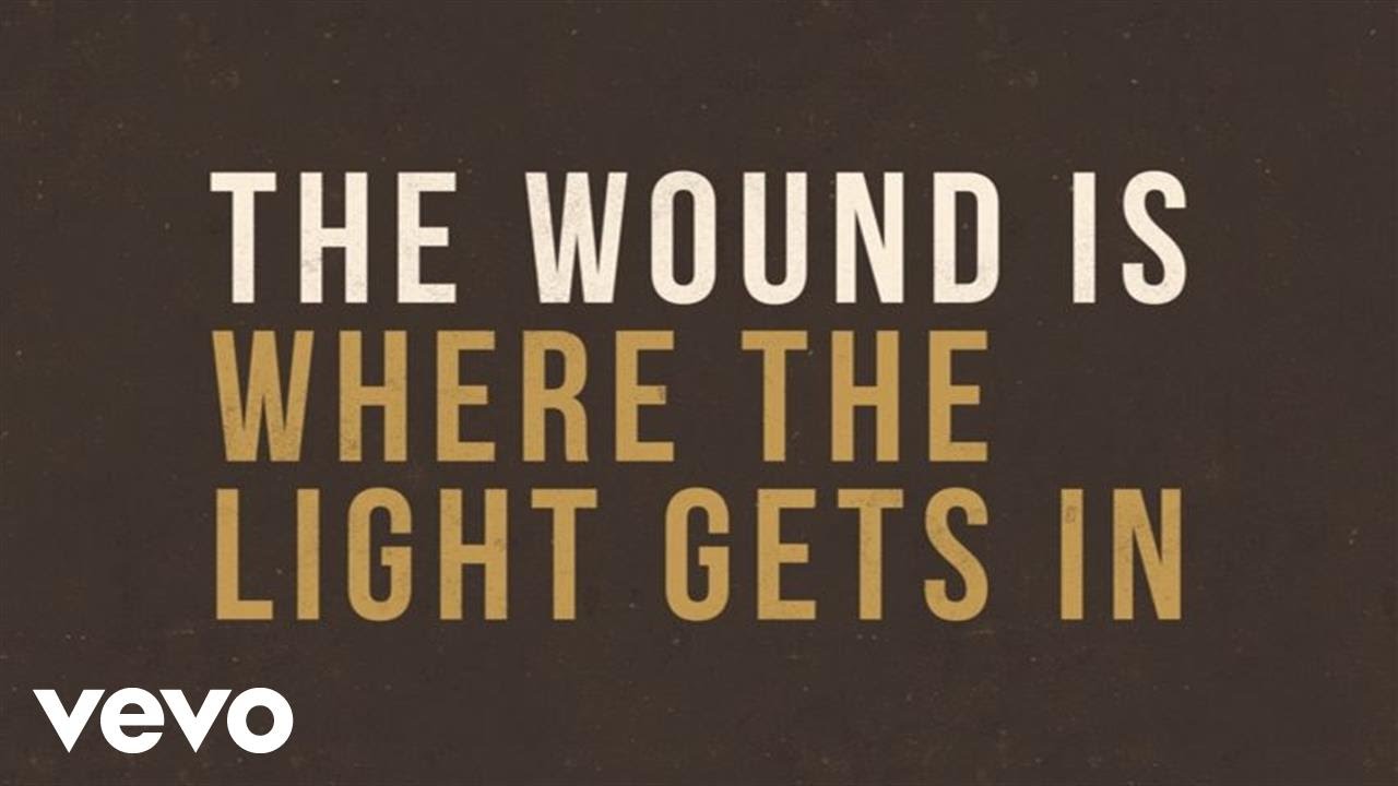 The Wound Is Where the Light Gets In