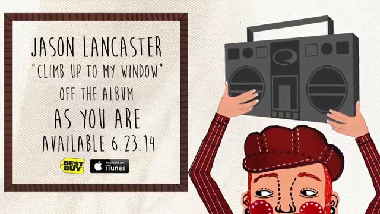 Jason Lancaster - Climb up to My Window