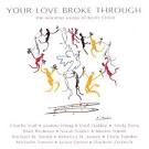 Jason Upton - Your Love Broke Through: The Worship Songs of Keith Green