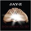 Jay-Z - Show Me What You Got