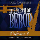 Rhythm Section - Jazz Journeys Presents the Birth of Bebop, Vol. 2: 100 Essential Tracks