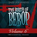 Red Norvo Sextet - Jazz Journeys Presents the Birth of Bebop, Vol. 6: 100 Essential Tracks