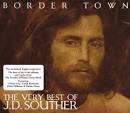 J.D. Souther - Border Town: The Very Best of J.D. Souther