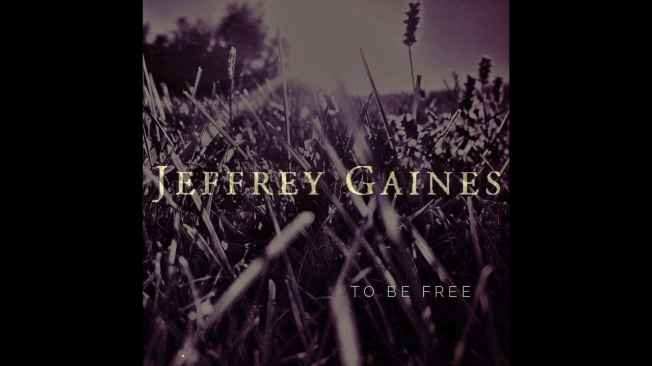 Jeffrey Gaines - To Be Free