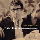 Jesse Harris - While the Music Lasts