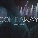 Jesus Culture - Come Away [Live]