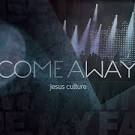 Jesus Culture - Come Away