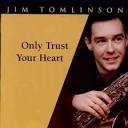 Jim Tomlinson - Only Trust Your Heart