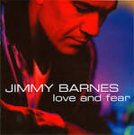 Jimmy Barnes - Love and Fear